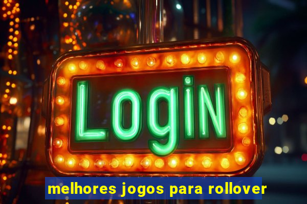 melhores jogos para rollover